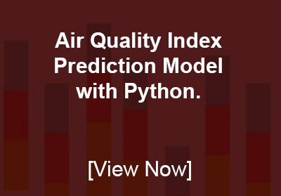 Air Quality Index Prediction Model with Python. 